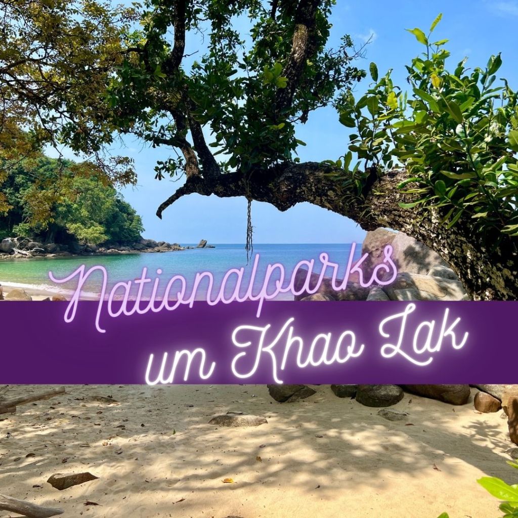 Die Nationalparks um Khao&nbsp;Lak